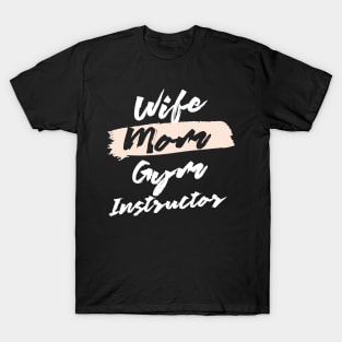 Cute Wife Mom Gym Instructor Gift Idea T-Shirt